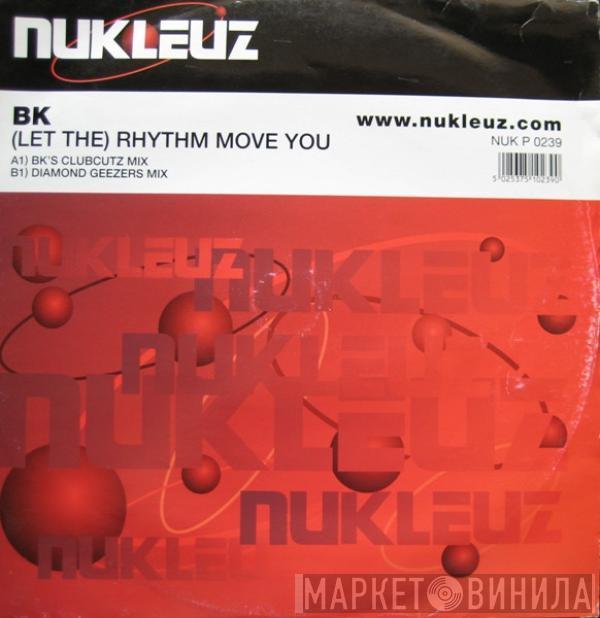 BK - (Let The) Rhythm Move You