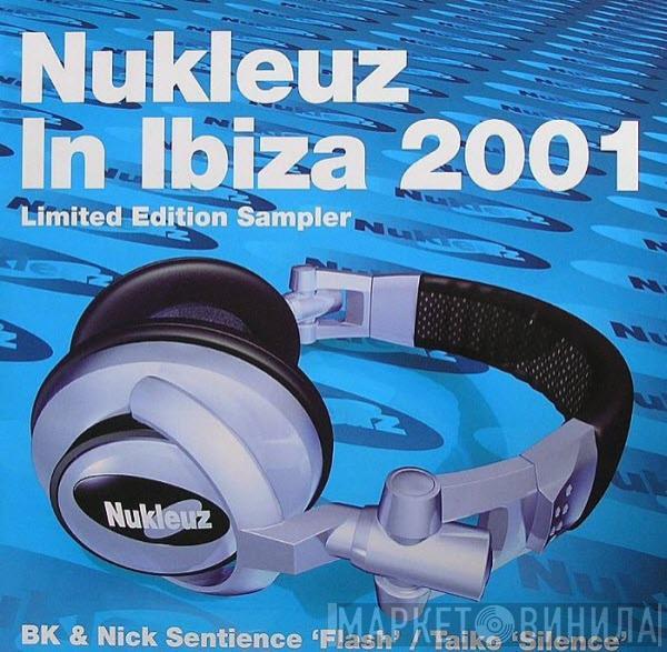 BK, Nick Sentience, Taiko - Nukleuz In Ibiza 2001