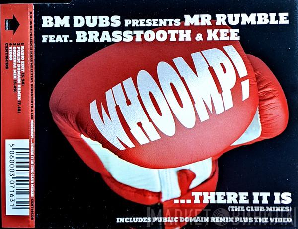BM Dubs, Mr. Rumble, Brasstooth, Kee - Whoomp! ...There It Is (The Club Mixes)