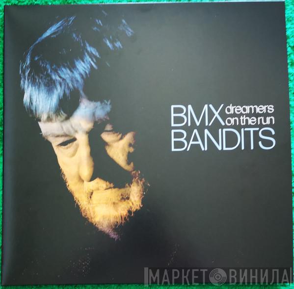 BMX Bandits - Dreamers On The Run