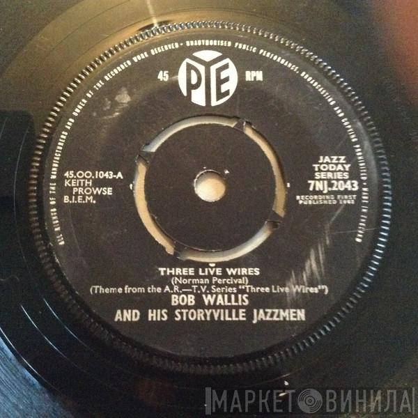 BOb Wallis And His Storyville Jazzmen - Three Live Wires