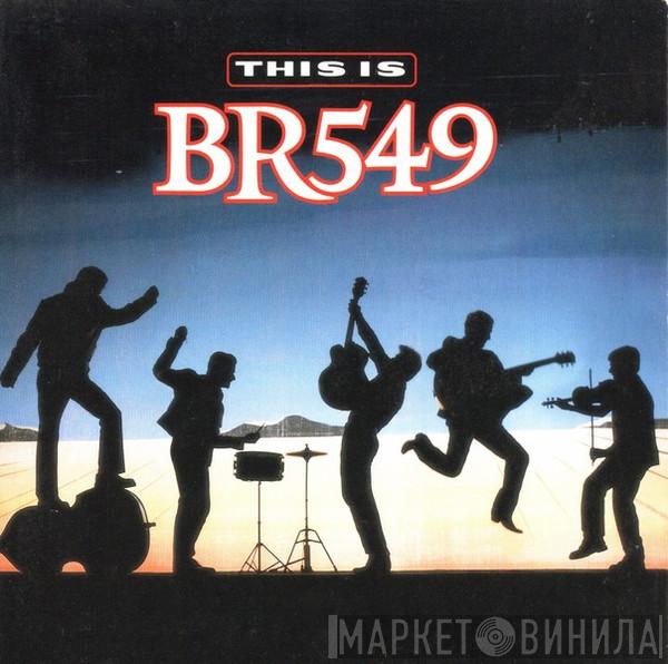 BR549 - This Is BR549