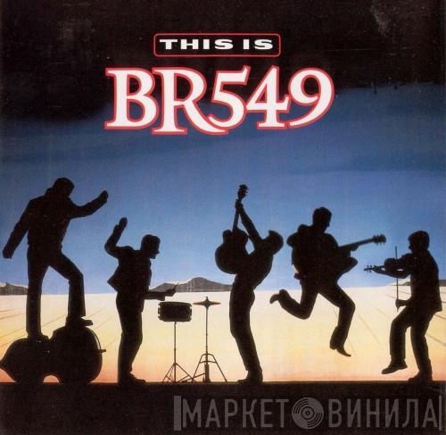 BR549 - This Is BR549