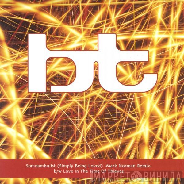  BT  - Somnambulist / Love In The Time Of Thieves