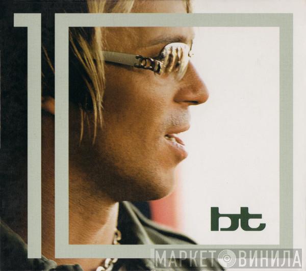 BT  - 10 Years In The Life