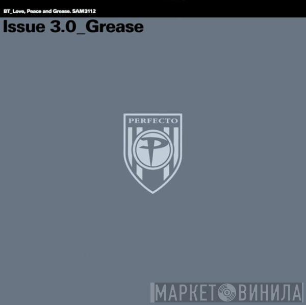 BT - Love, Peace And Grease - Issue 3.0 Grease