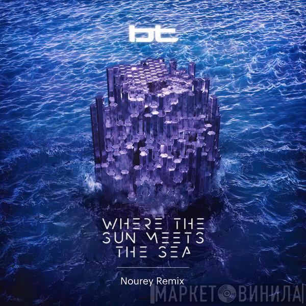  BT  - Where The Sun Meets The Sea (Nourey Remix)