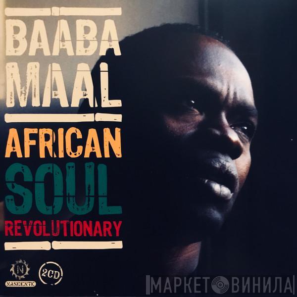 Baaba Maal - African Soul Revolutionary