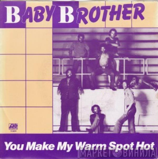 Baby Brother - You Make My Warm Spot Hot