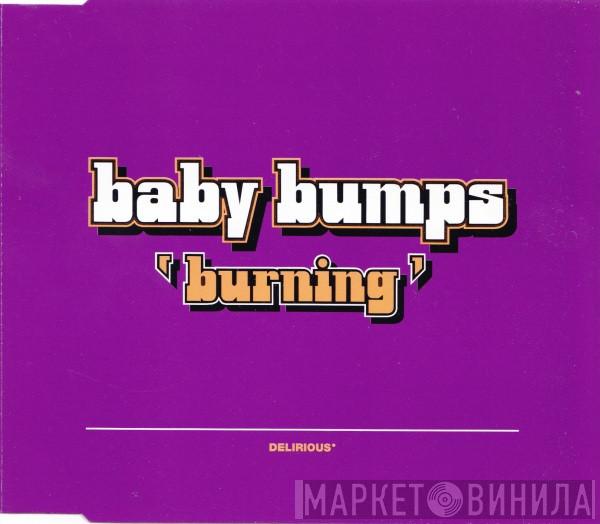  Baby Bumps  - Burning