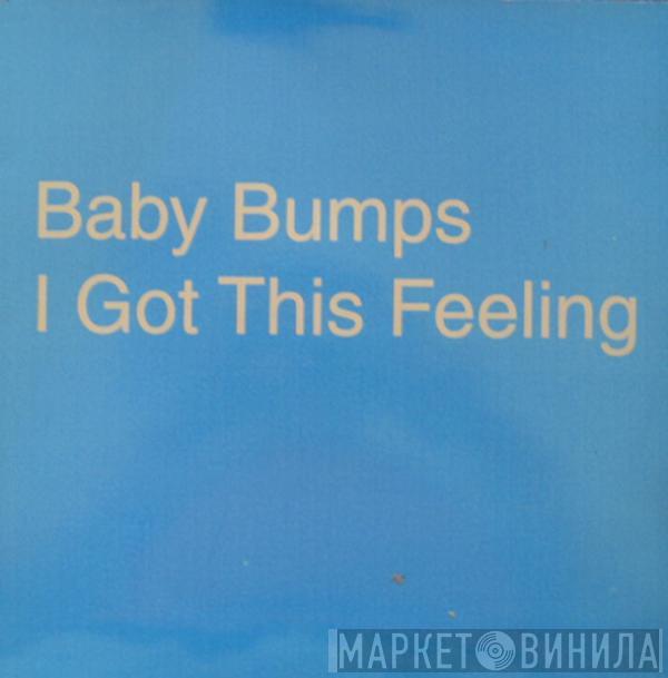 Baby Bumps - I Got This Feeling