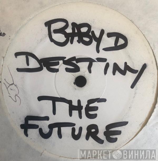  Baby D  - Destiny