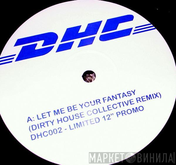  Baby D  - Let Me Be Your Fantasy (Dirty House Collective Remix)