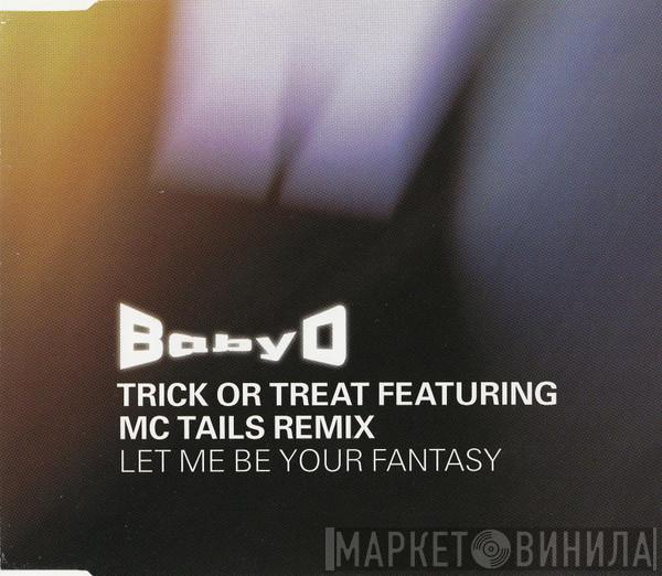  Baby D  - Let Me Be Your Fantasy (Trick Or Treat Featuring MC Tails Remix)