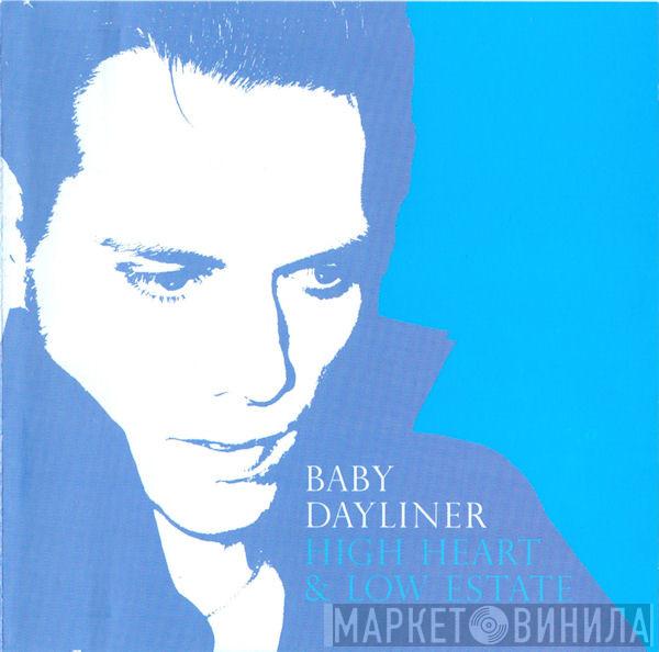 Baby Dayliner - High Heart & Low Estate
