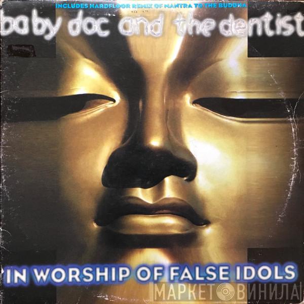 Baby Doc, The Dentist - In Worship Of False Idols