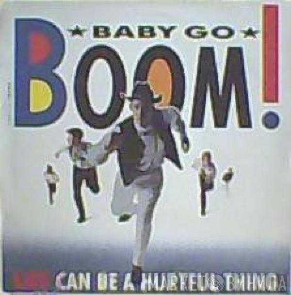 Baby Go Boom - Life Can Be A Hurtful Thing