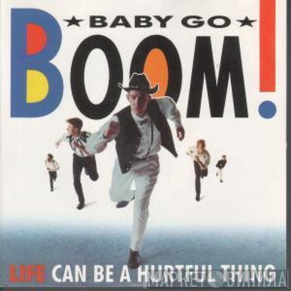 Baby Go Boom - Life Can Be A Hurtful Thing