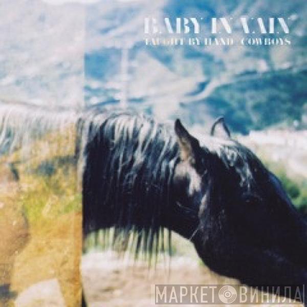 Baby In Vain - Taught By Hand / Cowboys