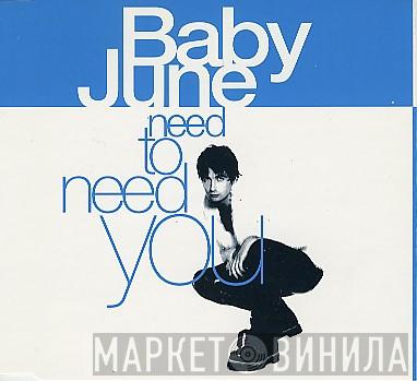  Baby June  - Need To Need You