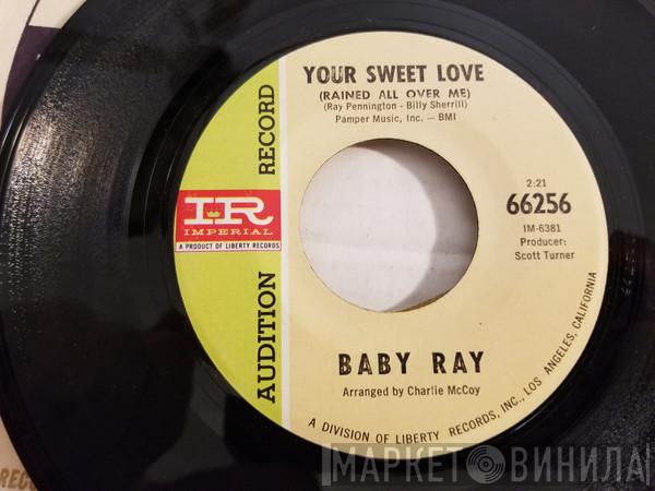 Baby Ray  - Your Sweet Love (Rained All Over Me) / Yours Until Tomorrow