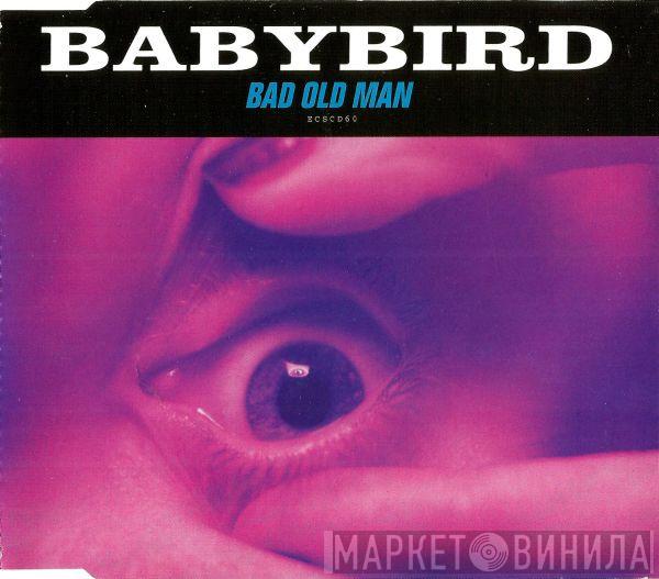 Babybird - Bad Old Man