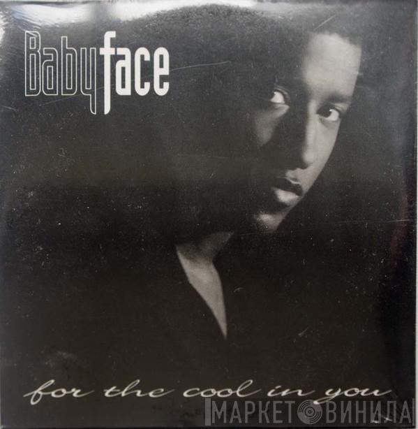  Babyface  - For The Cool In You