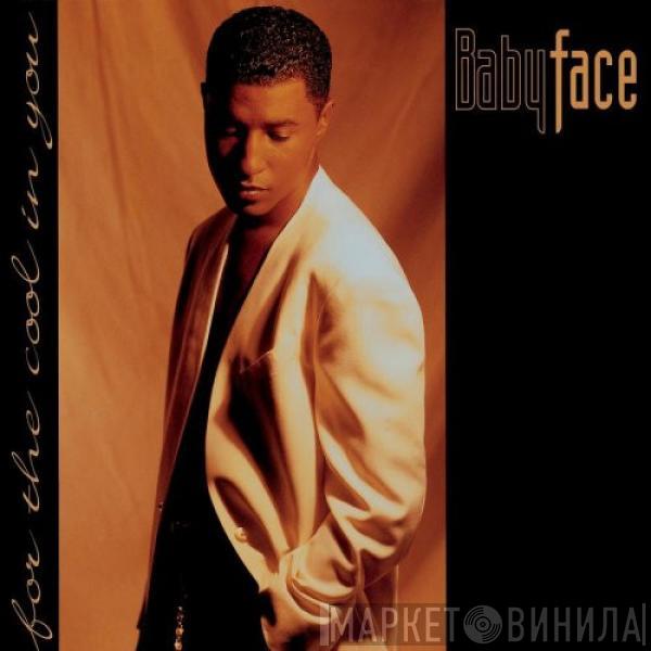  Babyface  - For The Cool In You