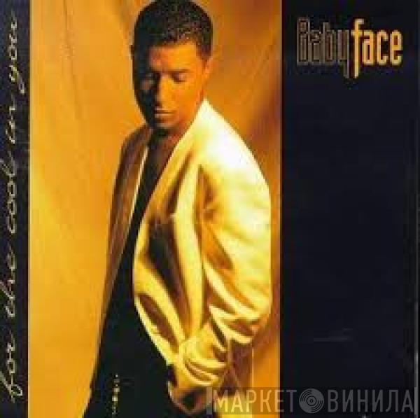  Babyface  - For The Cool In You
