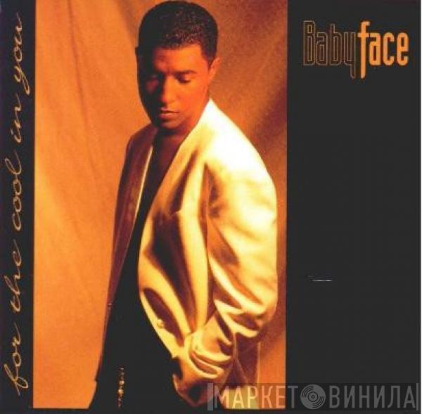  Babyface  - For The Cool In You