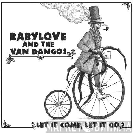Babylove & The Van Dangos - Let It Come, Let It Go
