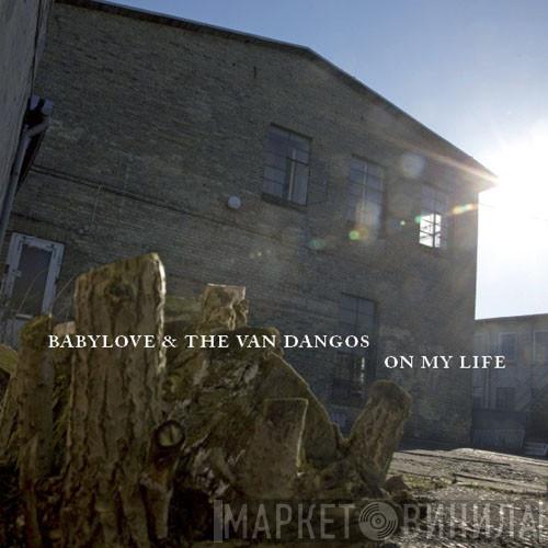 Babylove & The Van Dangos - On My Life