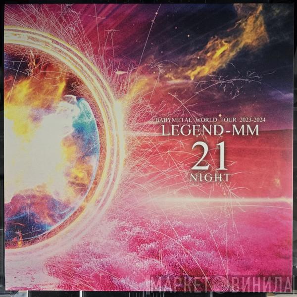Babymetal - World Tour 2023-2024: Legend MM 21 Night