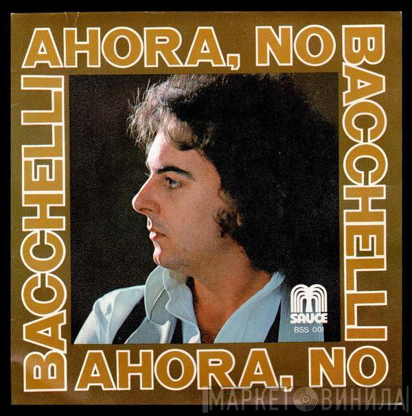 Bacchelli - Ahora, No