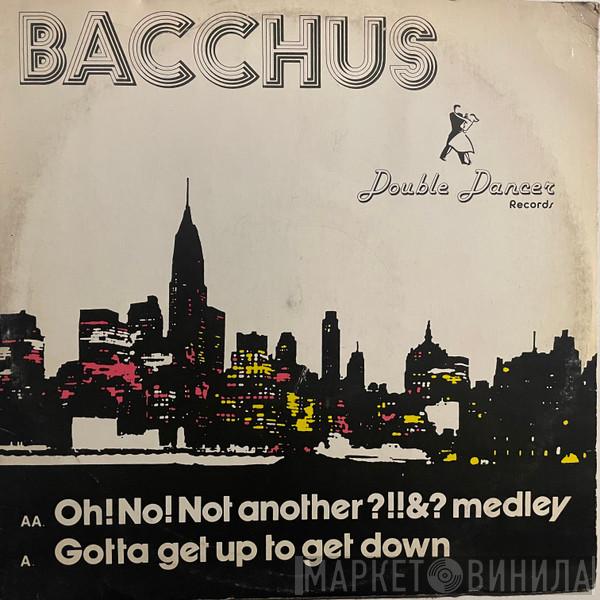 Bacchus  - Gotta Get Up To Get Down