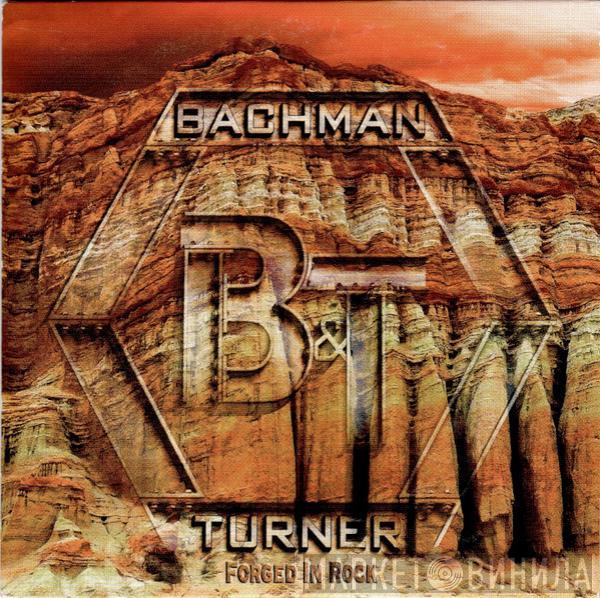 Bachman & Turner - Forged In Rock