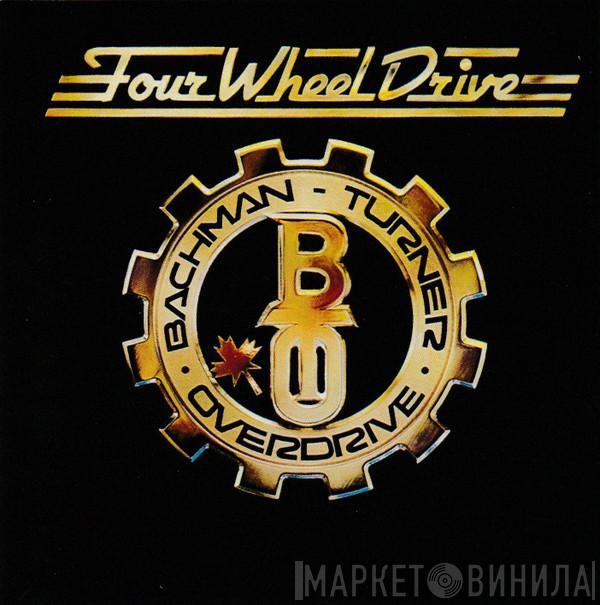  Bachman-Turner Overdrive  - Four Wheel Drive