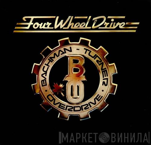  Bachman-Turner Overdrive  - Four Wheel Drive