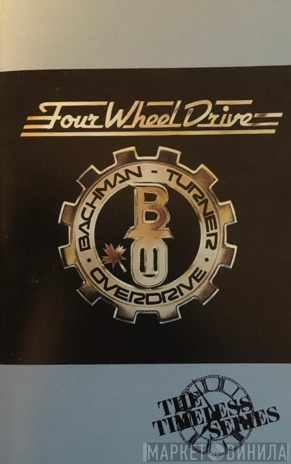  Bachman-Turner Overdrive  - Four Wheel Drive