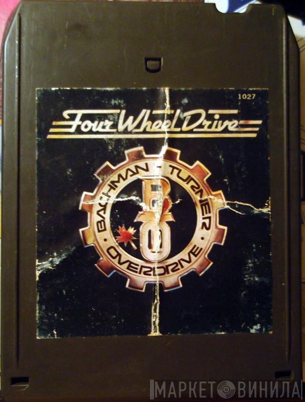  Bachman-Turner Overdrive  - Four Wheel Drive