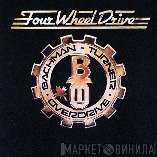  Bachman-Turner Overdrive  - Four Wheel Drive