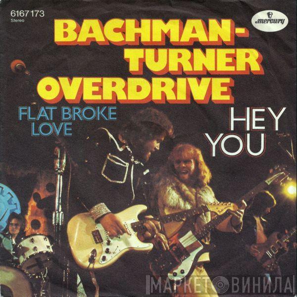 Bachman-Turner Overdrive - Hey You / Flat Broke Love