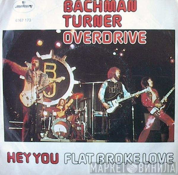 Bachman-Turner Overdrive - Hey You / Flat Broke Love