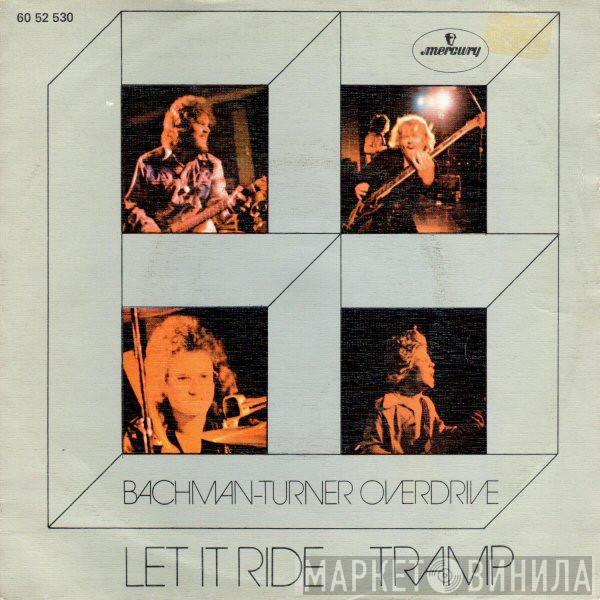 Bachman-Turner Overdrive - Let It Ride / Tramp