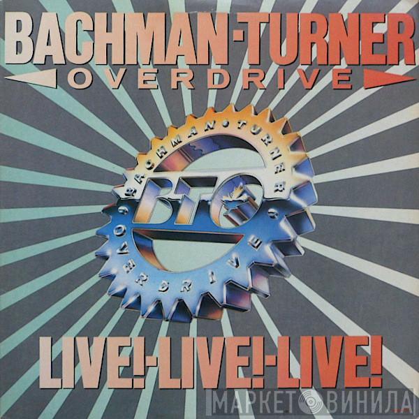 Bachman-Turner Overdrive - Live! Live! Live!