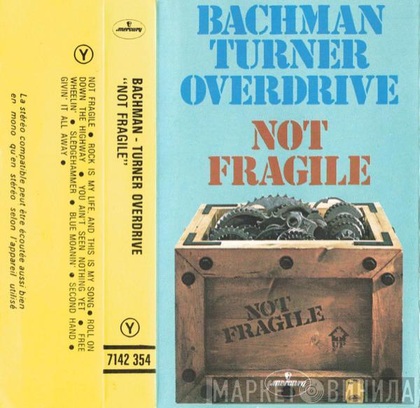  Bachman-Turner Overdrive  - Not Fragile