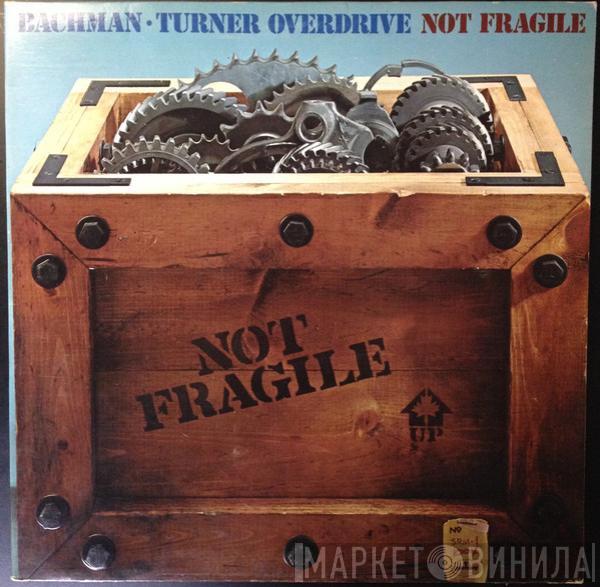  Bachman-Turner Overdrive  - Not Fragile