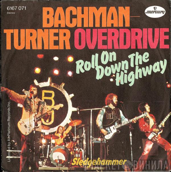 Bachman-Turner Overdrive - Roll On Down The Highway