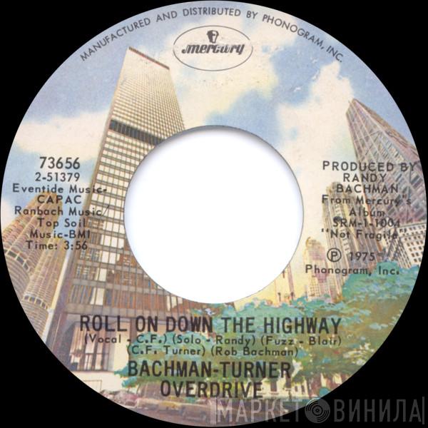 Bachman-Turner Overdrive - Roll On Down The Highway