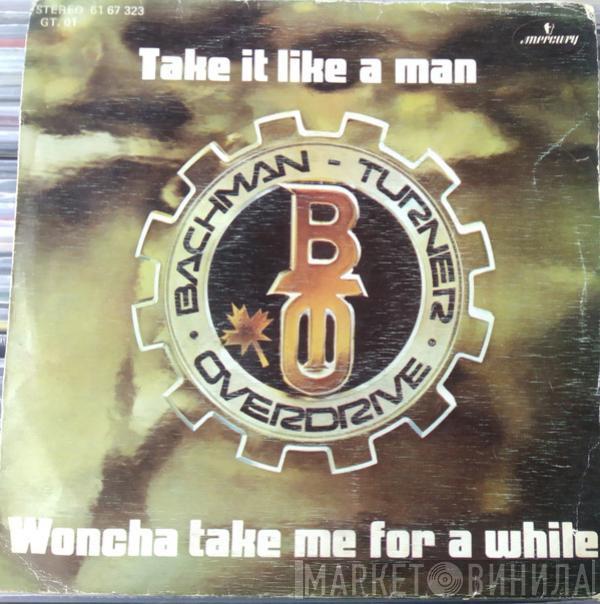 Bachman-Turner Overdrive - Take It Like A Man